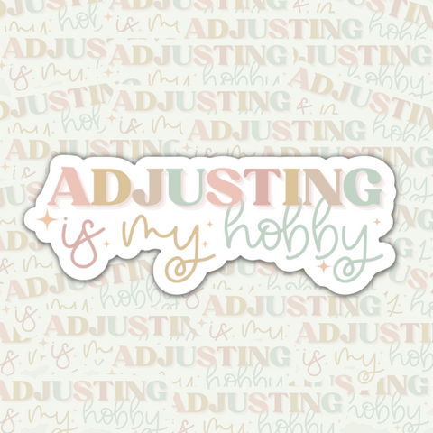 Adjusting is my hobby sticker